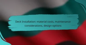 Deck Installation: material costs, maintenance considerations, design options