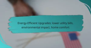 Energy-Efficient Upgrades: lower utility bills, environmental impact, home comfort