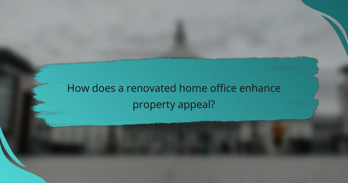 How does a renovated home office enhance property appeal?