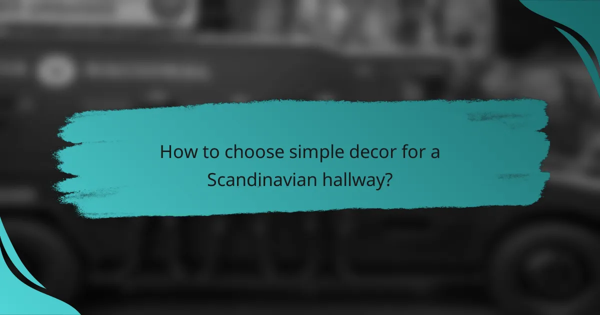 How to choose simple decor for a Scandinavian hallway?