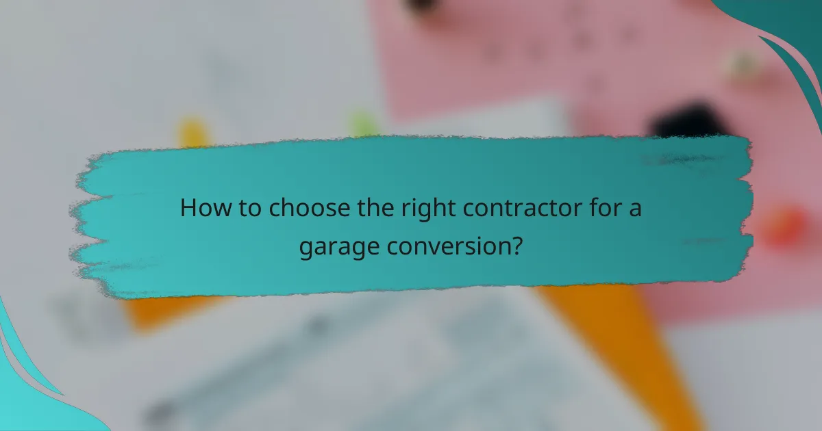 How to choose the right contractor for a garage conversion?
