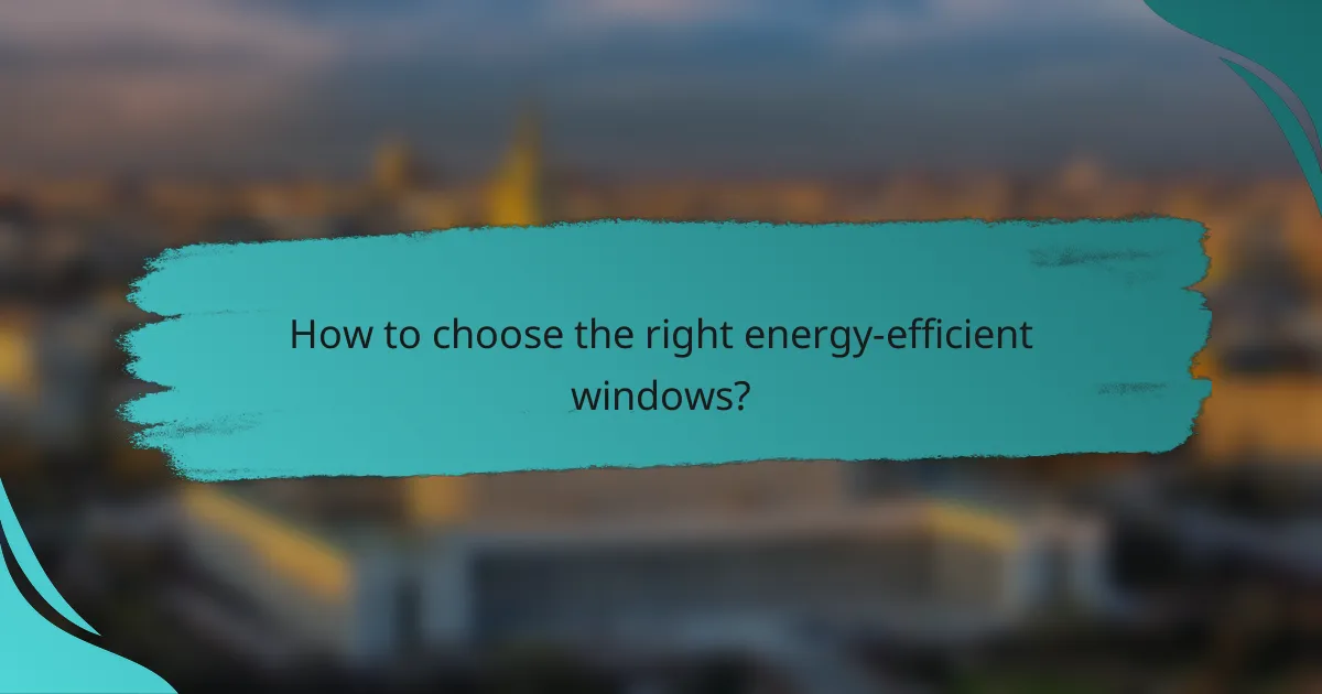 How to choose the right energy-efficient windows?