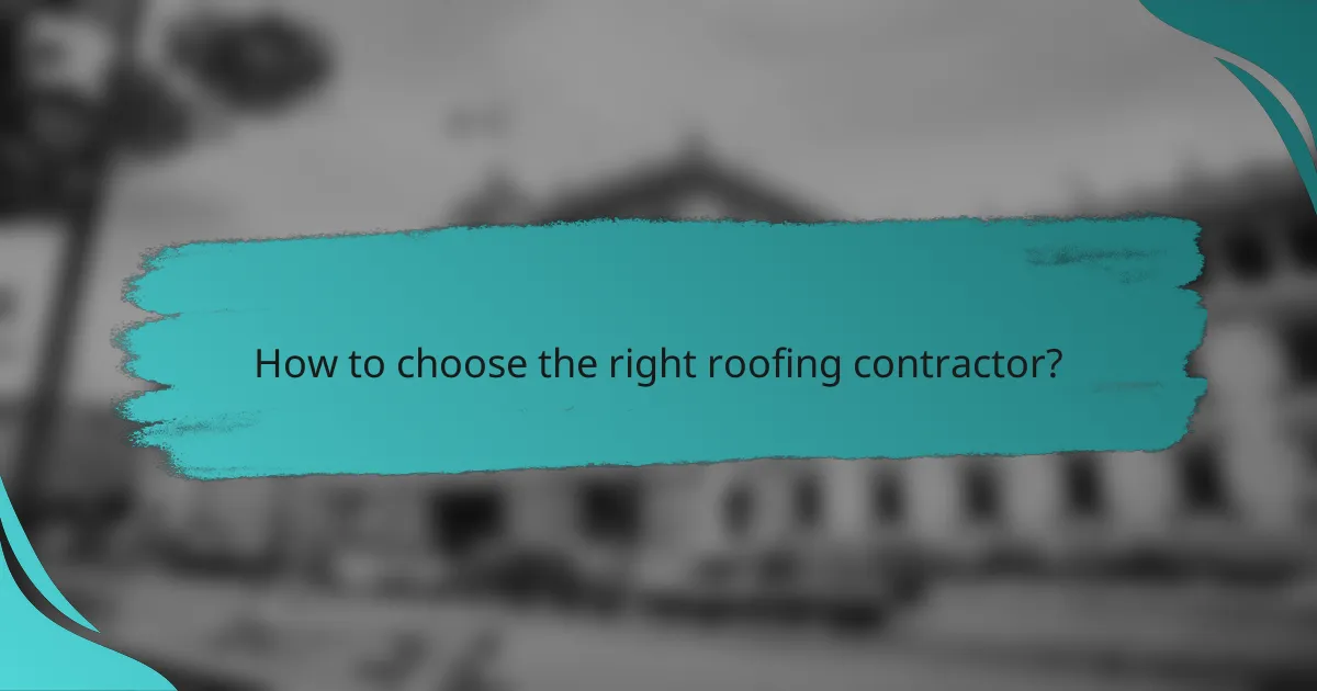 How to choose the right roofing contractor?