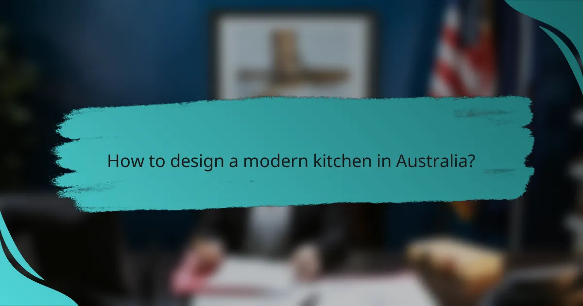 How to design a modern kitchen in Australia?