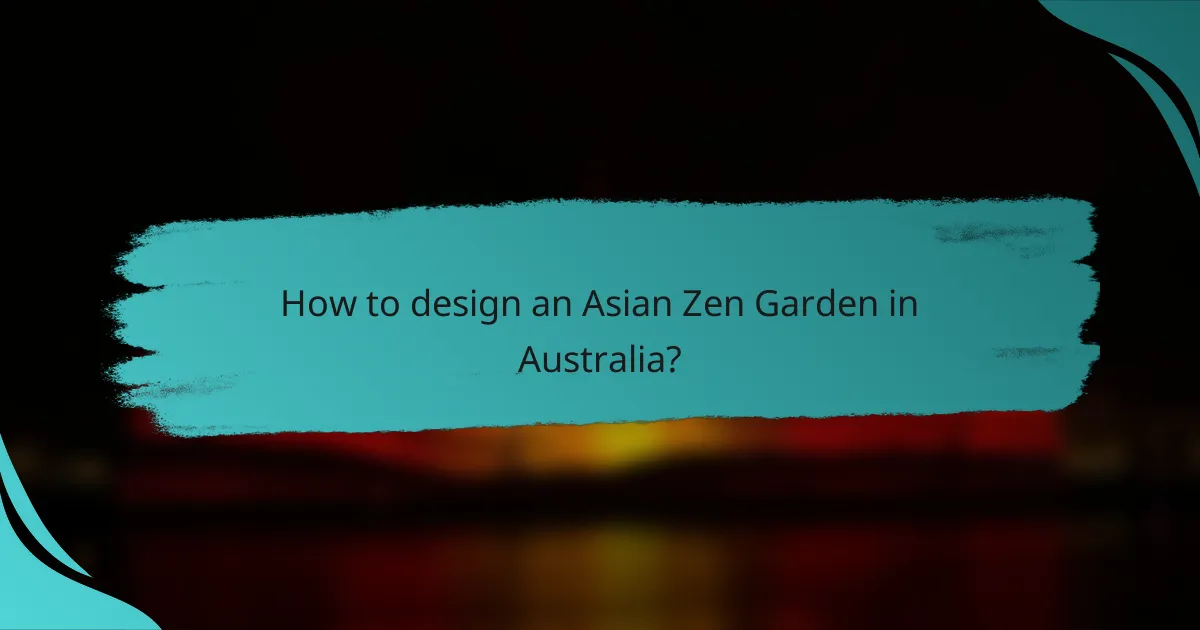 How to design an Asian Zen Garden in Australia?