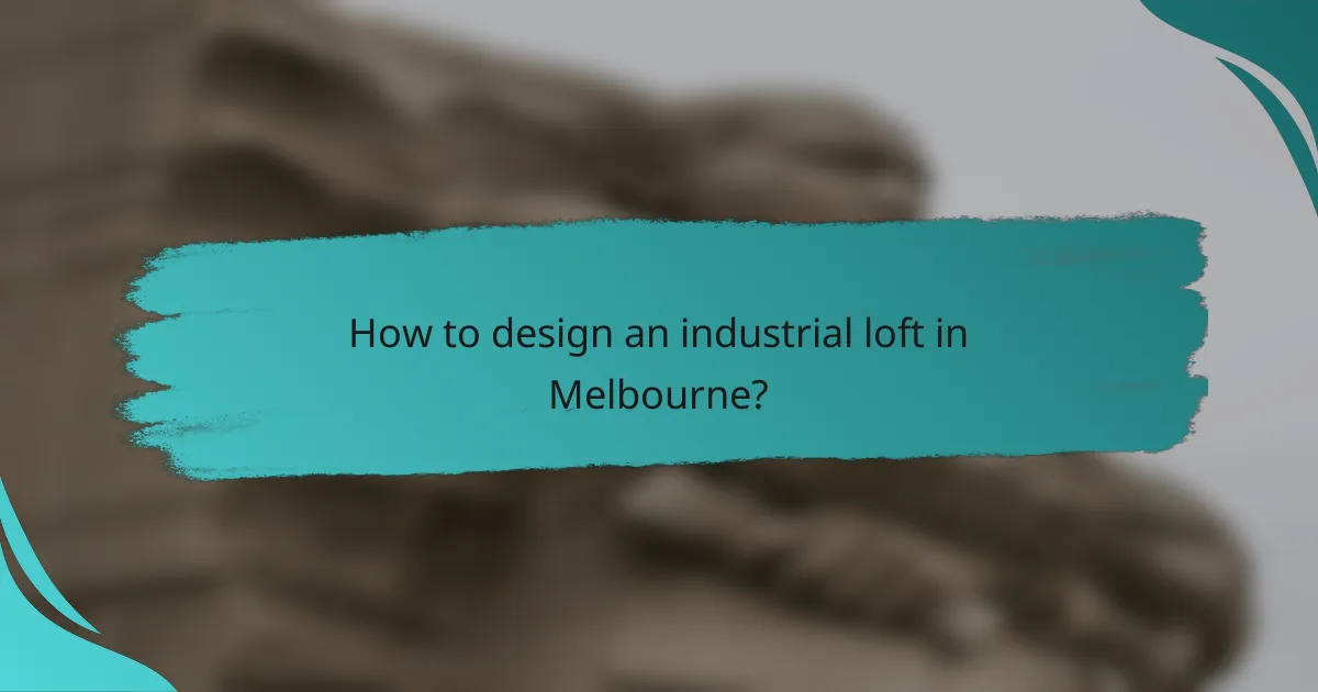 How to design an industrial loft in Melbourne?