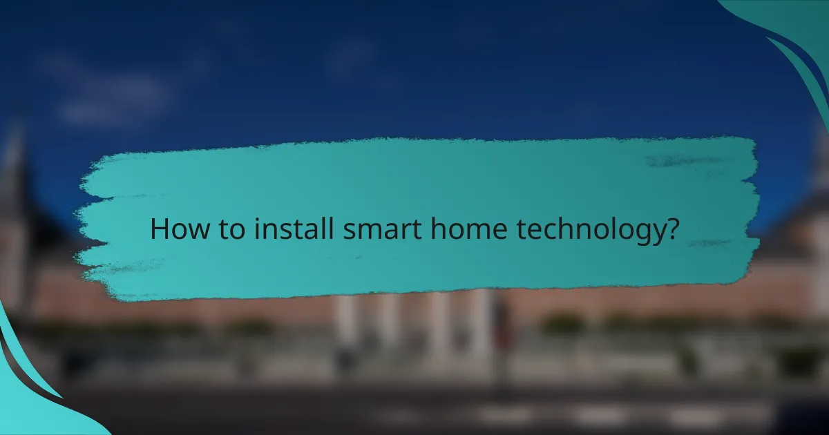 How to install smart home technology?