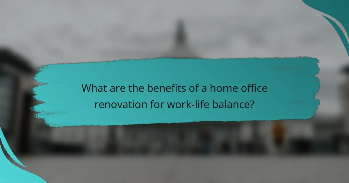 What are the benefits of a home office renovation for work-life balance?