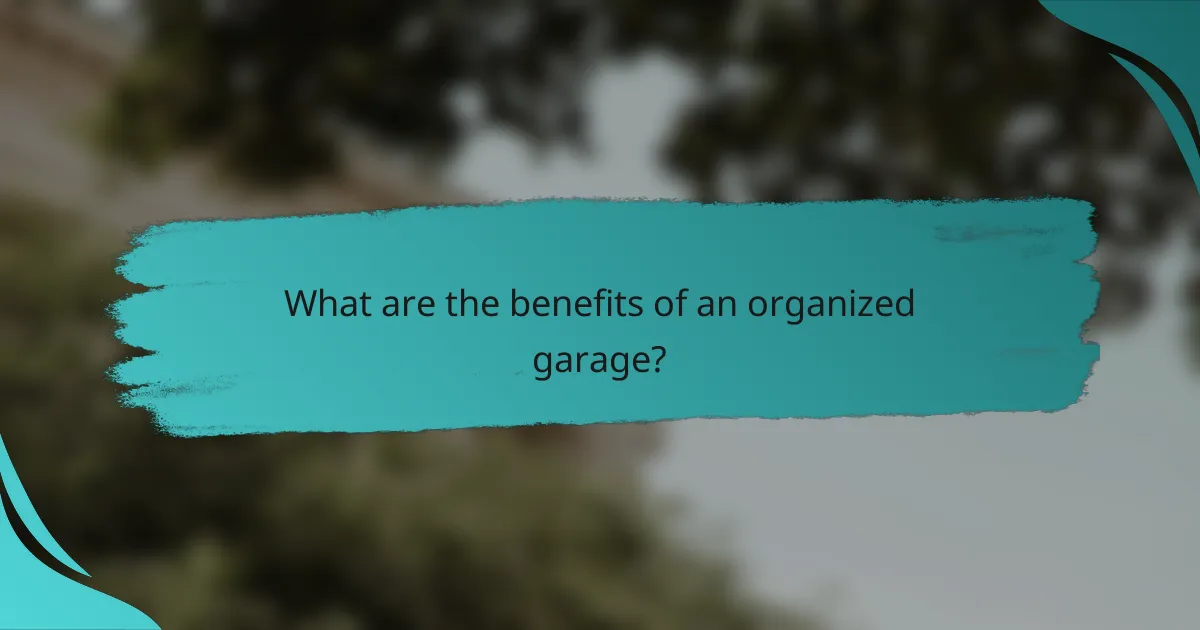 What are the benefits of an organized garage?