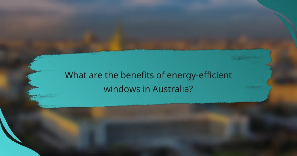 What are the benefits of energy-efficient windows in Australia?