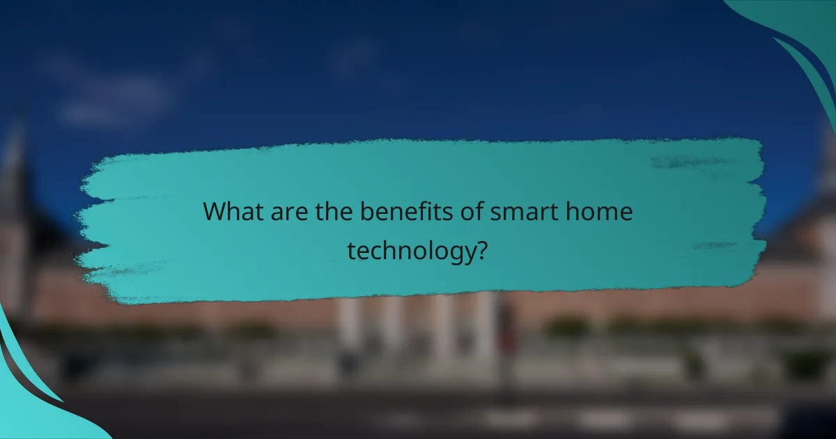 What are the benefits of smart home technology?