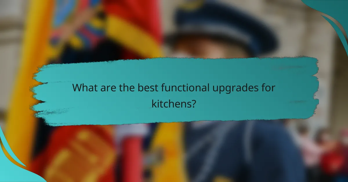 What are the best functional upgrades for kitchens?
