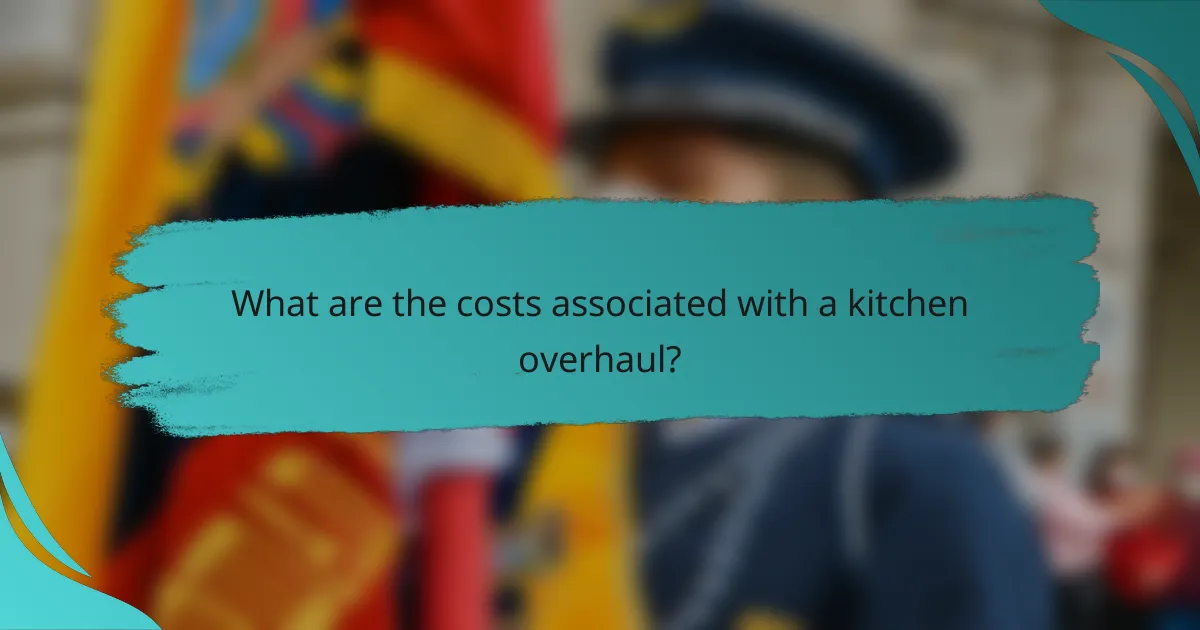 What are the costs associated with a kitchen overhaul?