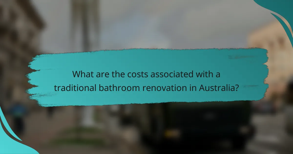 What are the costs associated with a traditional bathroom renovation in Australia?