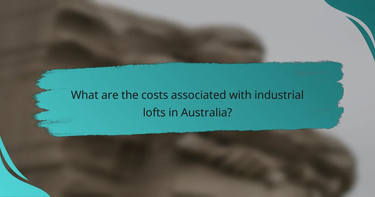 What are the costs associated with industrial lofts in Australia?