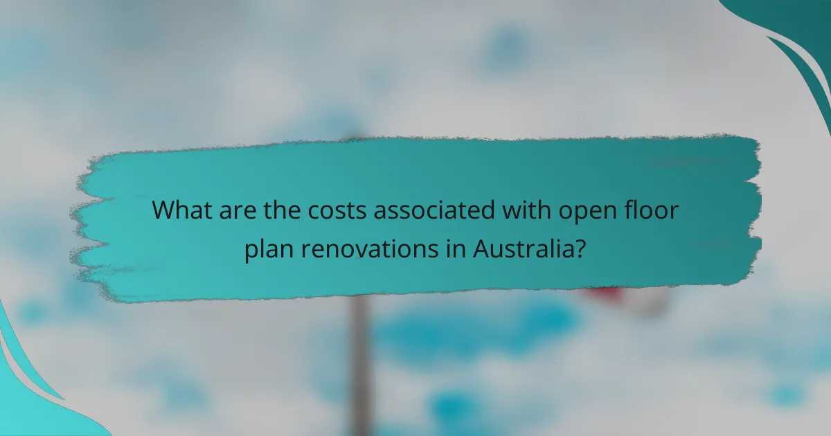 What are the costs associated with open floor plan renovations in Australia?