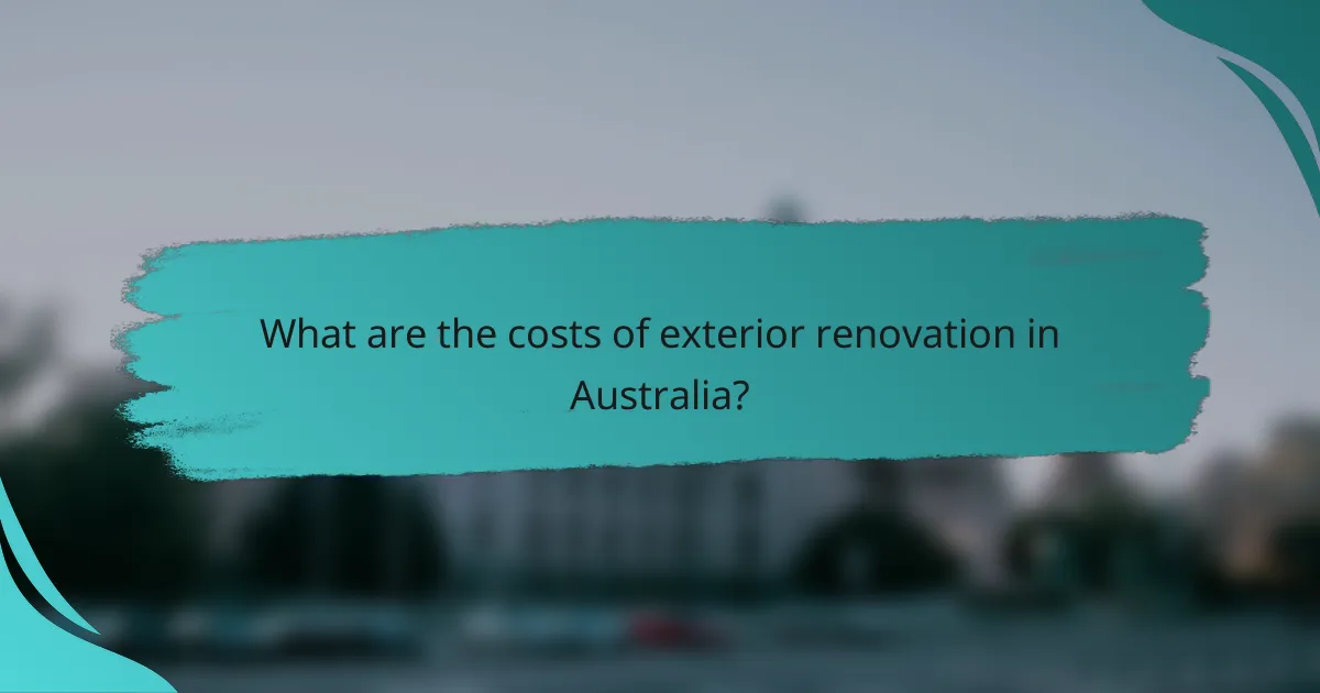 What are the costs of exterior renovation in Australia?