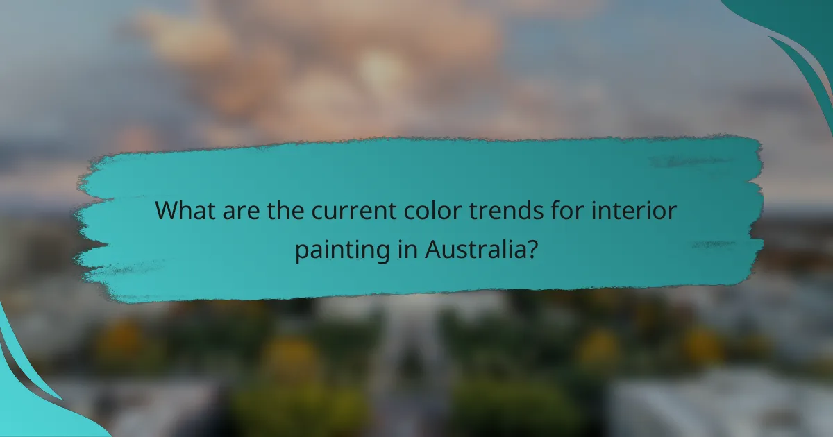 What are the current color trends for interior painting in Australia?