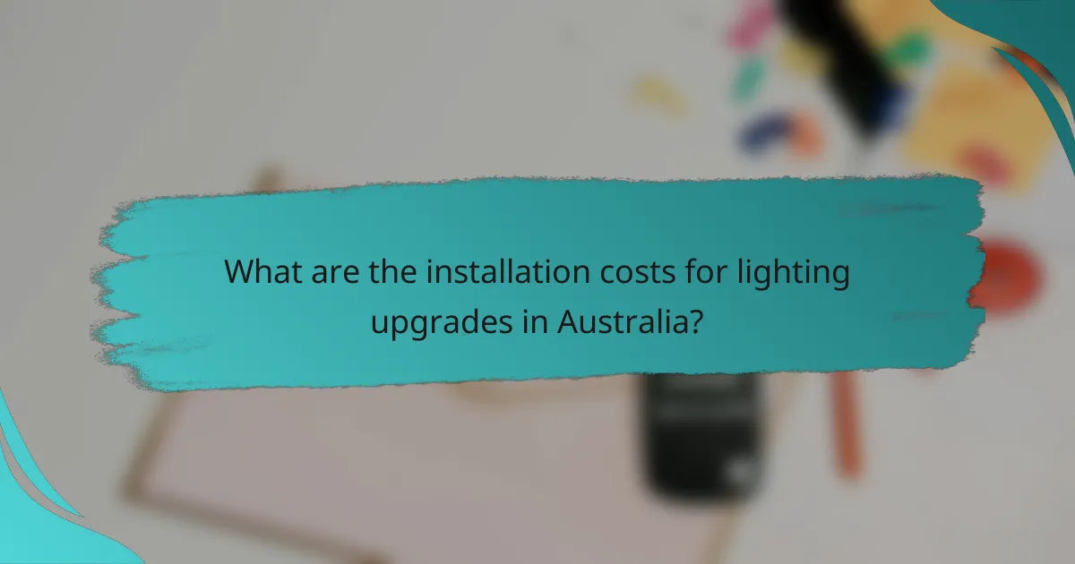What are the installation costs for lighting upgrades in Australia?