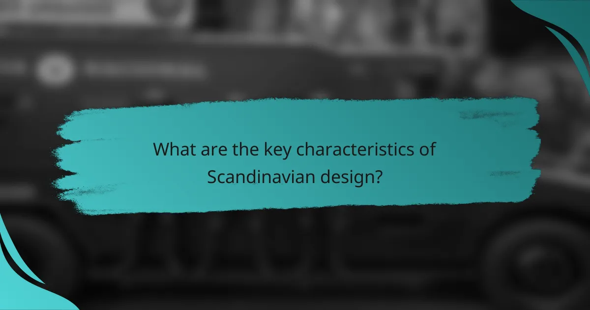 What are the key characteristics of Scandinavian design?