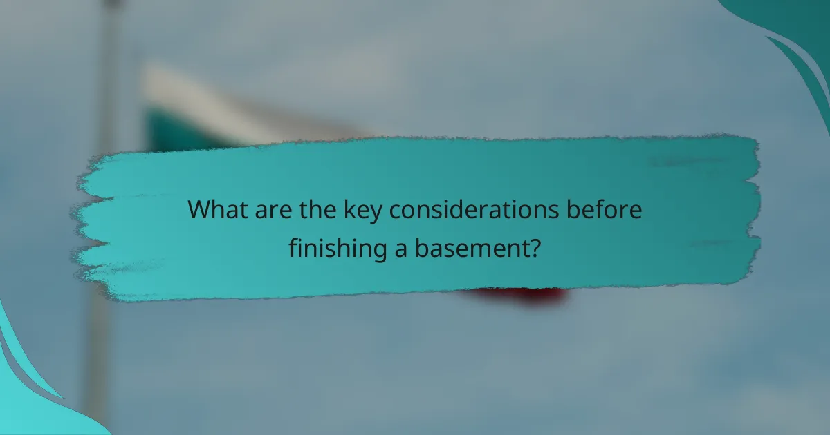 What are the key considerations before finishing a basement?