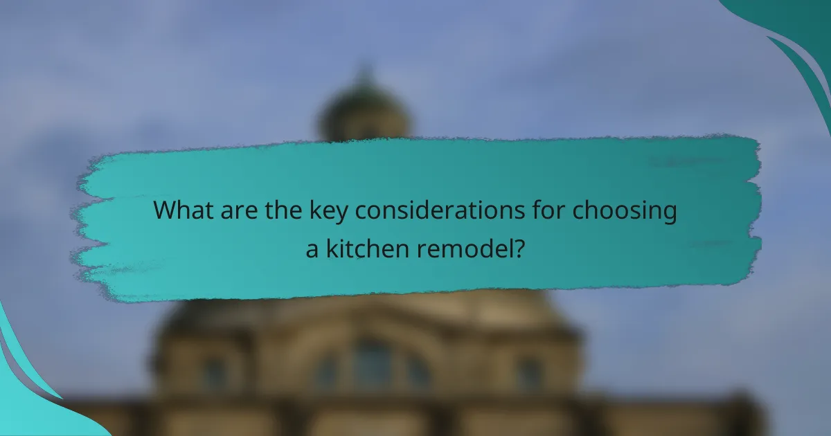 What are the key considerations for choosing a kitchen remodel?