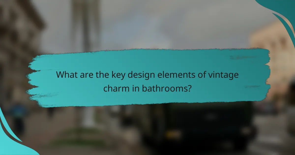 What are the key design elements of vintage charm in bathrooms?