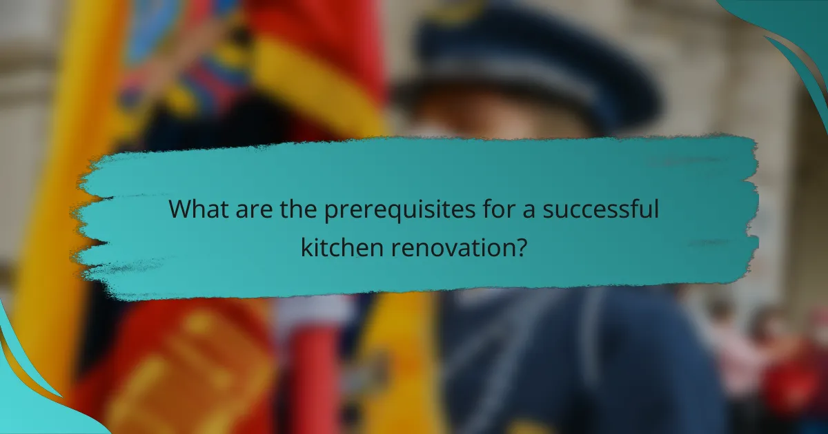 What are the prerequisites for a successful kitchen renovation?