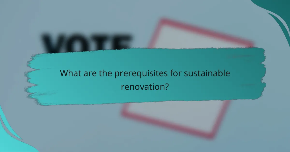 What are the prerequisites for sustainable renovation?
