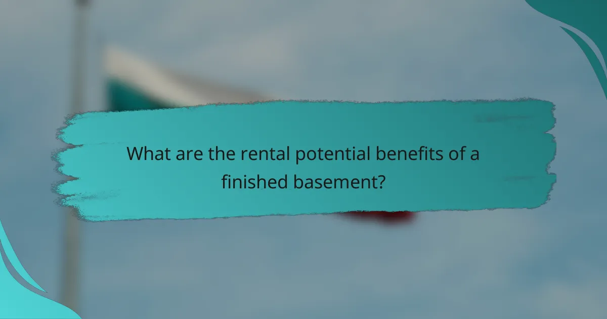 What are the rental potential benefits of a finished basement?