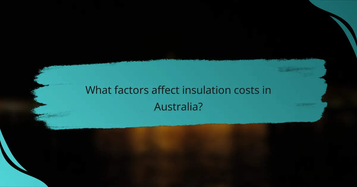 What factors affect insulation costs in Australia?