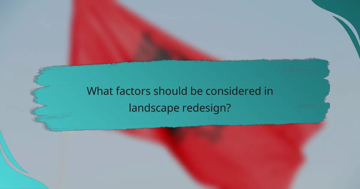 What factors should be considered in landscape redesign?
