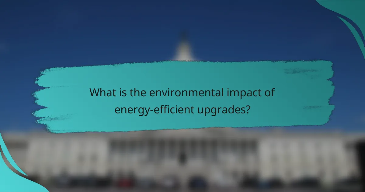 What is the environmental impact of energy-efficient upgrades?