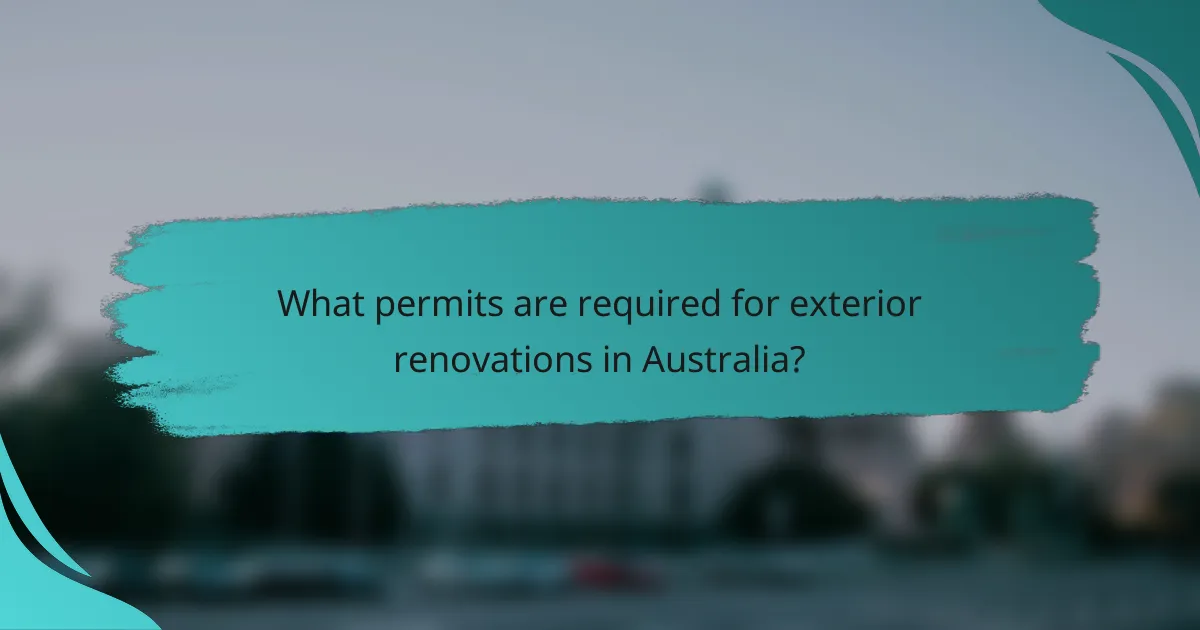 What permits are required for exterior renovations in Australia?